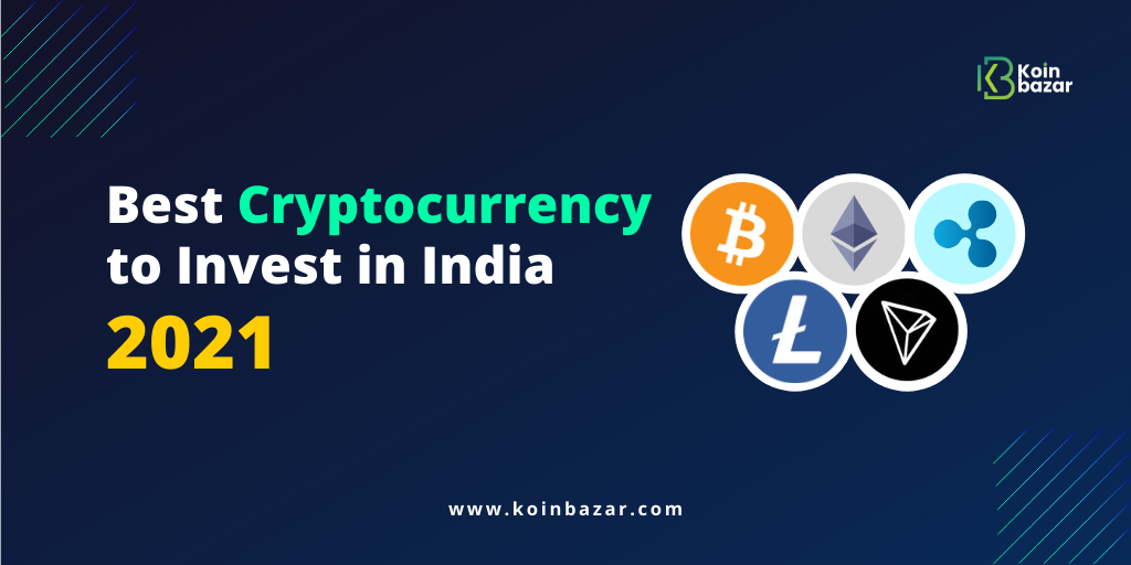 Best Cryptocurrencies To Invest In India 2021 Koinbazar